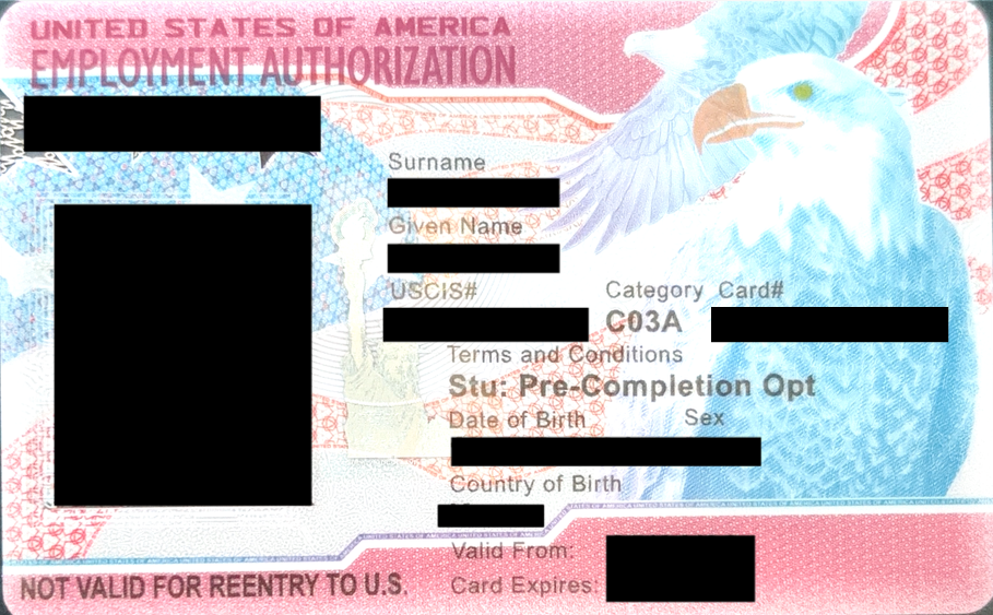 [Graphic] Employment authorization card in red, blue and white with an eagle illustration and text showing category C03A, “Stu: Pre-Completion Opt” and “Not Valid for Reentry to U.S.”; the cardholder’s photograph and personal identifying information are redacted.